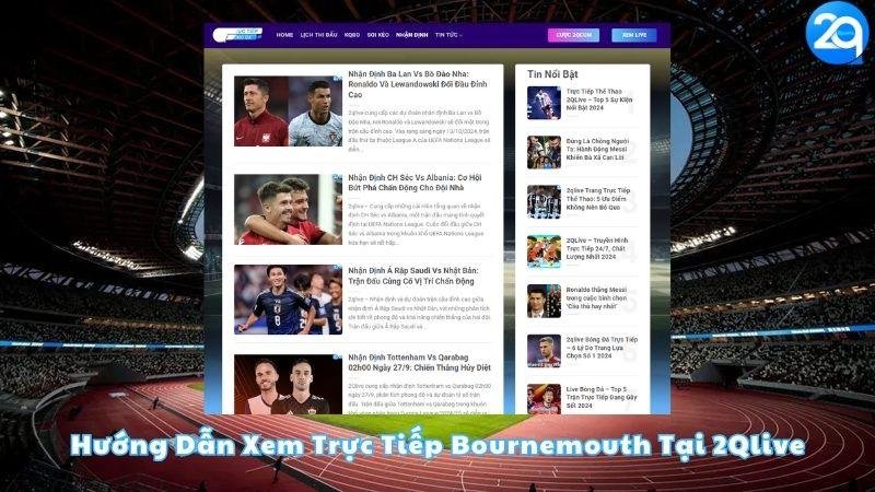 Hướng Dẫn Xem Trực Tiếp Bournemouth Tại 2Qlive